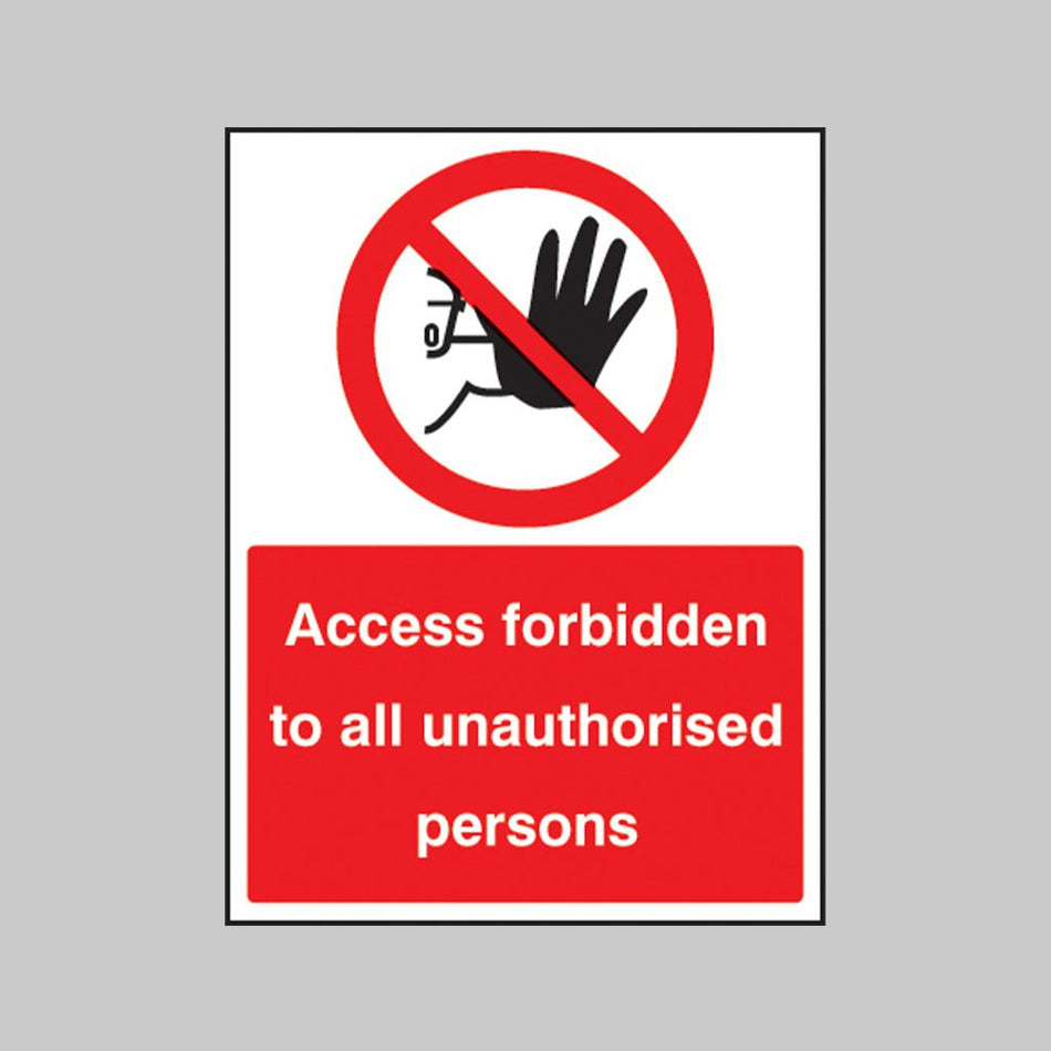Access Forbidden To All Unauthorised Persons Sign - Ready Set SuppliedAccess Forbidden To All Unauthorised Persons SignRigid Plastic13212E