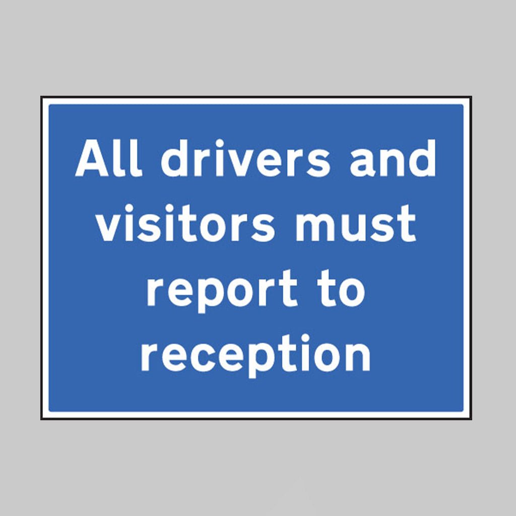 All Drivers And Visitors Must Report To Reception Sign - Ready Set SuppliedAll Drivers And Visitors Must Report To Reception SignUltra Durable 2mm PET77524Q