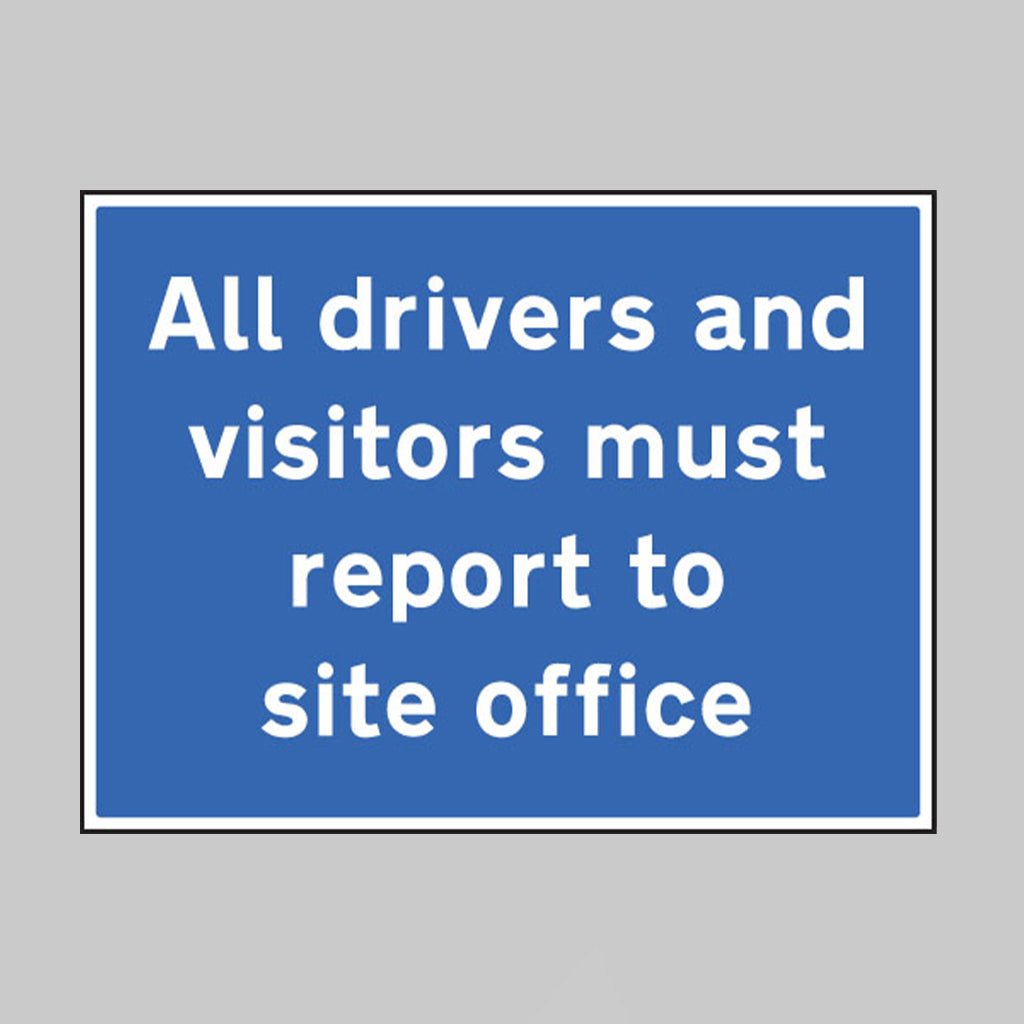 All Drivers And Visitors Must Report To Site Office Sign - Ready Set SuppliedAll Drivers And Visitors Must Report To Site Office SignRigid Plastic17528Q