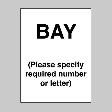 Bay (Please Specify Required Number/Letter) Sign - Ready Set SuppliedBay (Please Specify Required Number/Letter) SignRigid Plastic17163K