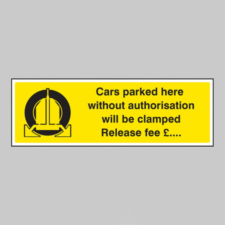 Cars Parked Here Without Authorisation Will Be Clamped Release Fee £ Sign - Ready Set SuppliedCars Parked Here Without Authorisation Will Be Clamped Release Fee £ Sign17533M