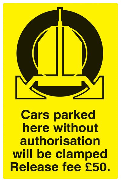 Cars Parked Here Without Authorisation Will Be Clamped Release Fee £50 Sign - Ready Set SuppliedCars Parked Here Without Authorisation Will Be Clamped Release Fee £50 SignRigid Plastic17539P