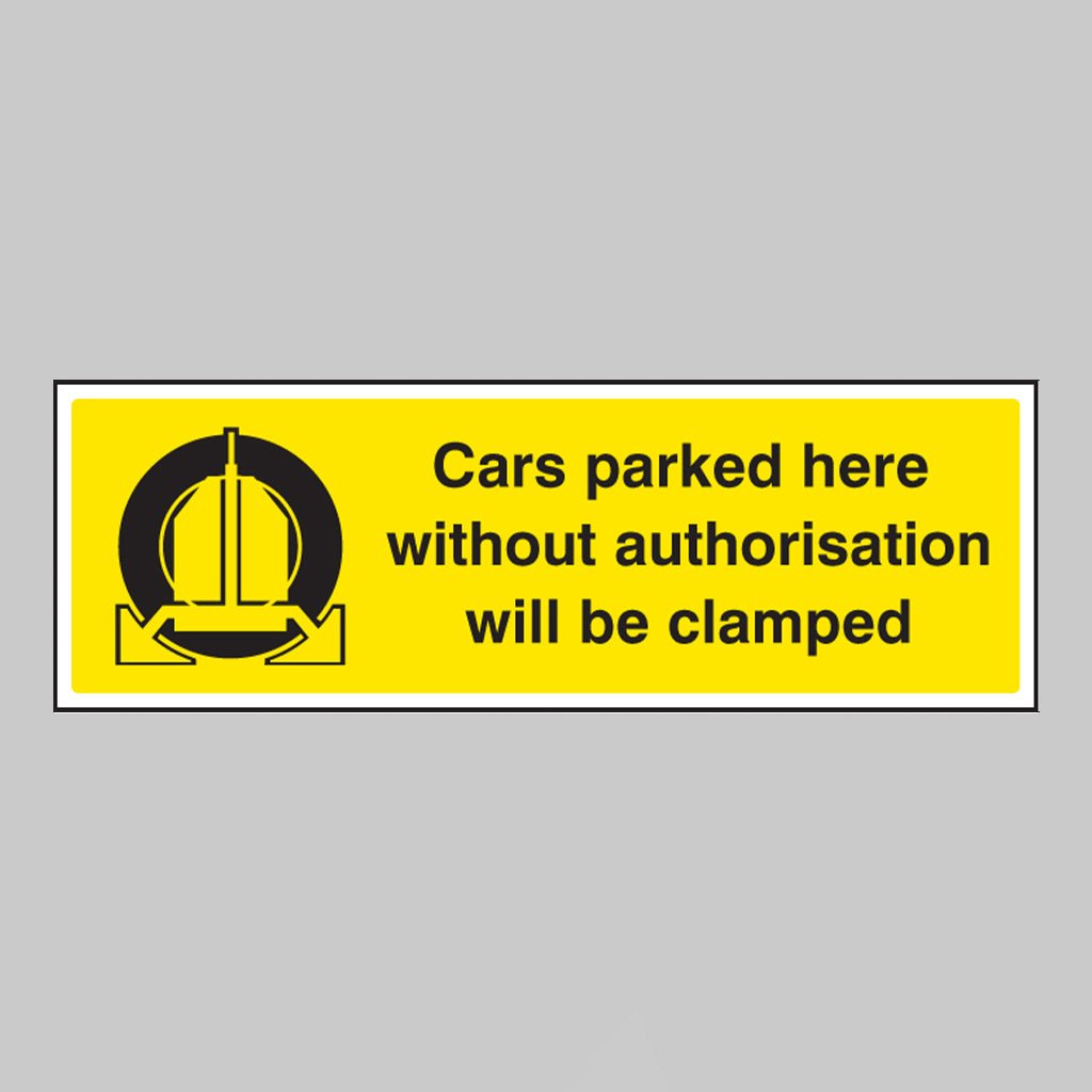 Cars Parked Here Without Authorisation Will Be Clamped Sign - Ready Set SuppliedCars Parked Here Without Authorisation Will Be Clamped SignRigid Plastic17532M