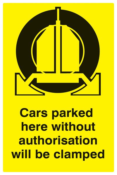 Cars Parked Here Without Authorisation Will Be Clamped Sign - Ready Set SuppliedCars Parked Here Without Authorisation Will Be Clamped SignRigid Plastic17532P