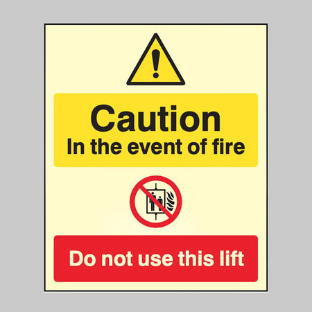 Caution In The Event Of Fire Do Not Use This Lift Sign - Ready Set SuppliedCaution In The Event Of Fire Do Not Use This Lift SignUltra Bright (Class C) Photoluminescent Rigid31213E