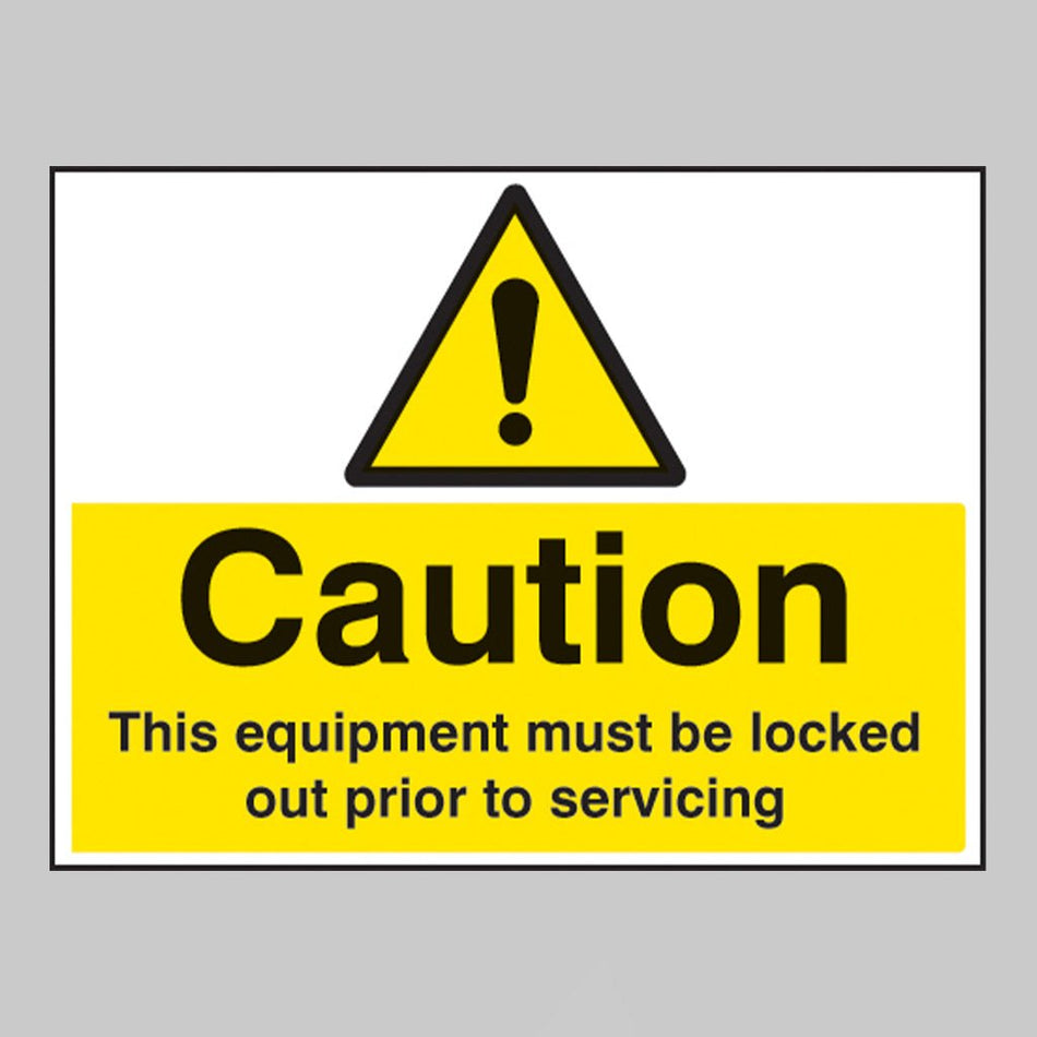 Caution This Equipment Must Be Locked Out Prior To Servicing Sign - Ready Set SuppliedCaution This Equipment Must Be Locked Out Prior To Servicing SignRigid Plastic16240Q