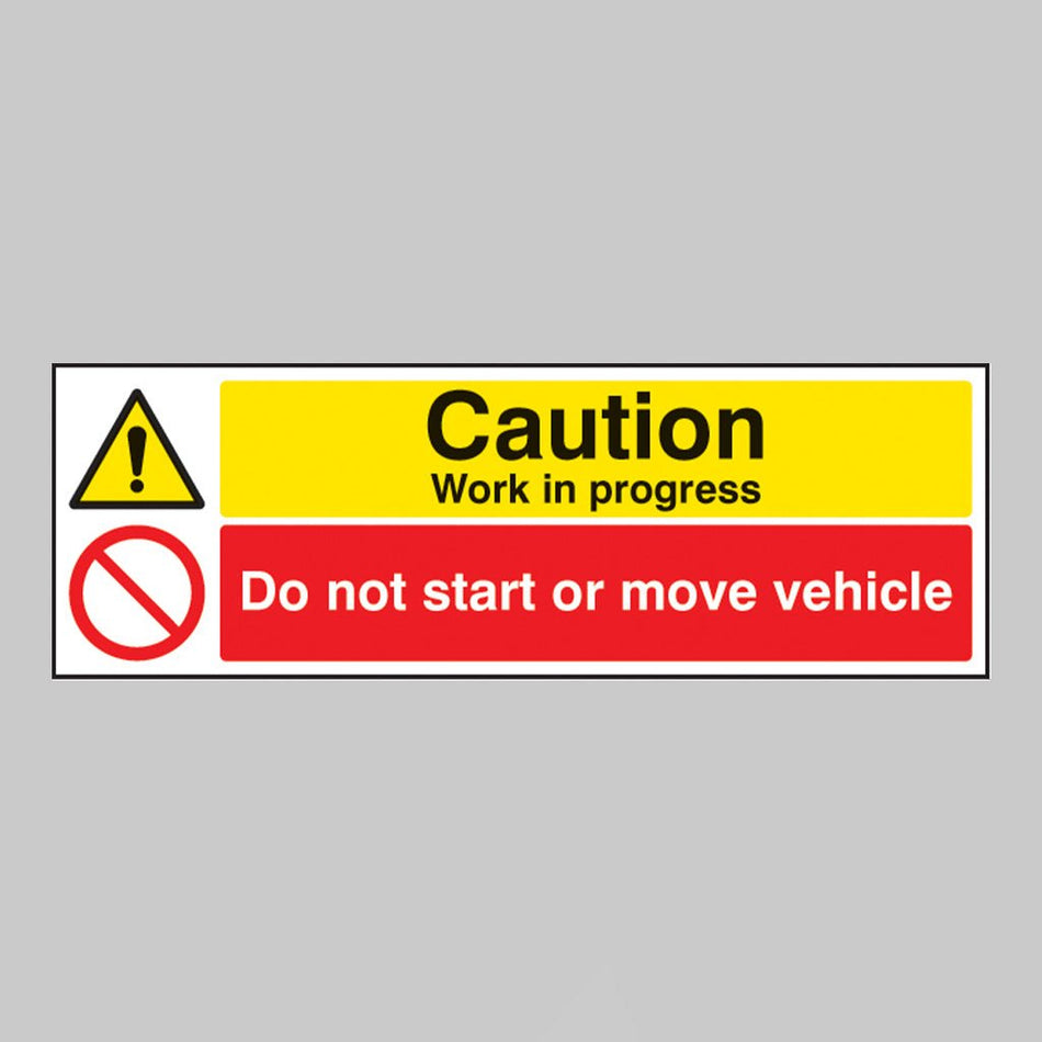 Caution Work In Progress Do Not Start Or Move Vehicle Sign - Ready Set SuppliedCaution Work In Progress Do Not Start Or Move Vehicle SignRigid Plastic16506G