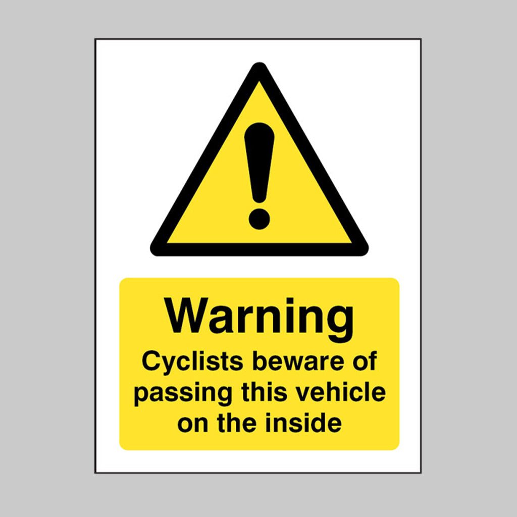 Cyclists Beware Of Passing This Vehicle On The Inside Sign - Ready Set SuppliedCyclists Beware Of Passing This Vehicle On The Inside Sign21807E