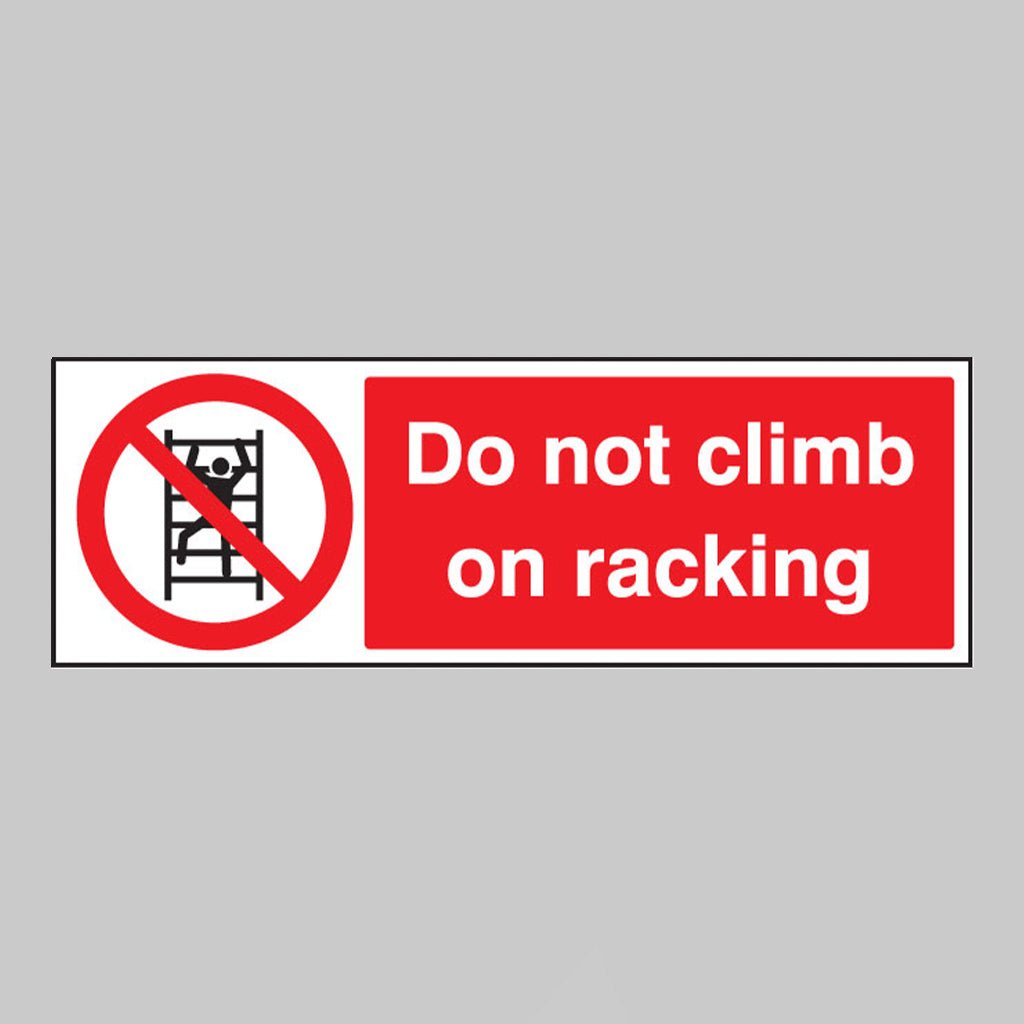 Do Not Climb On Racking Sign - Ready Set SuppliedDo Not Climb On Racking SignRigid Plastic13219G
