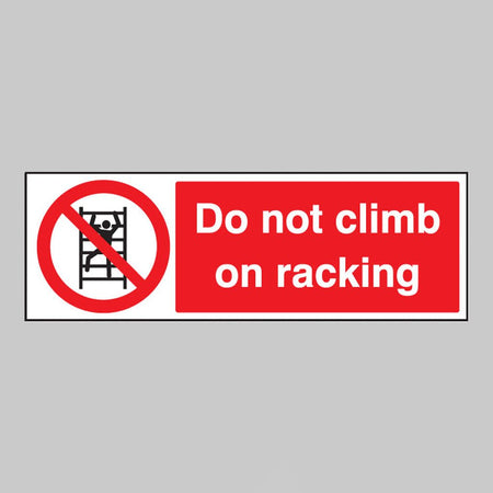 Do Not Climb On Racking Sign - Ready Set SuppliedDo Not Climb On Racking SignRigid Plastic13219G