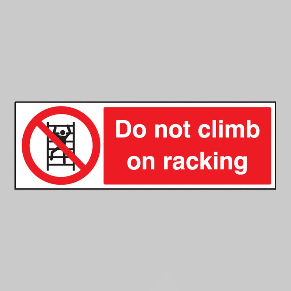 Do Not Climb On Racking Sign - Ready Set SuppliedDo Not Climb On Racking SignRigid Plastic13219G