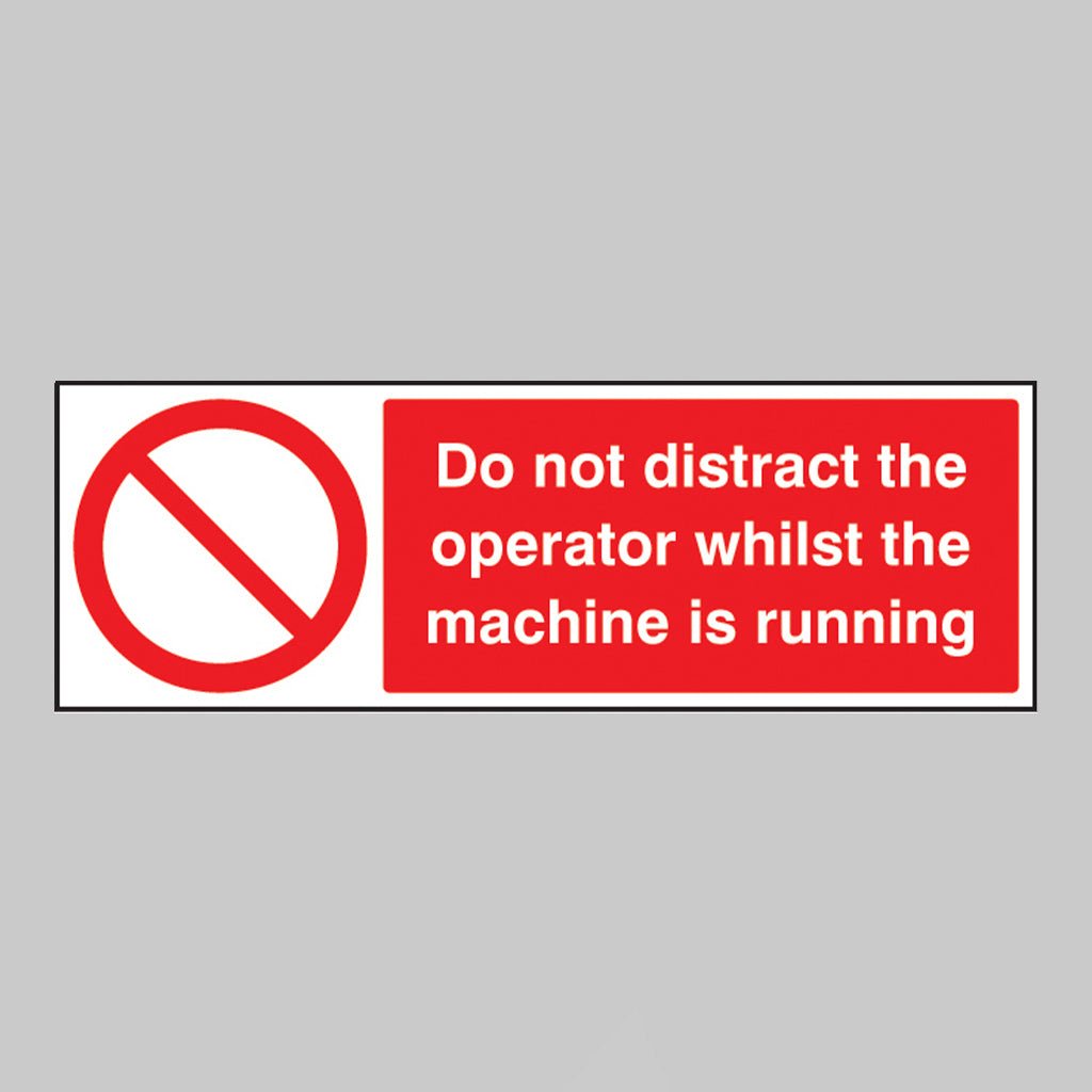 Do Not Distract The Operator Whilst Machine Is Running Sign - Ready Set SuppliedDo Not Distract The Operator Whilst Machine Is Running SignRigid Plastic13644G