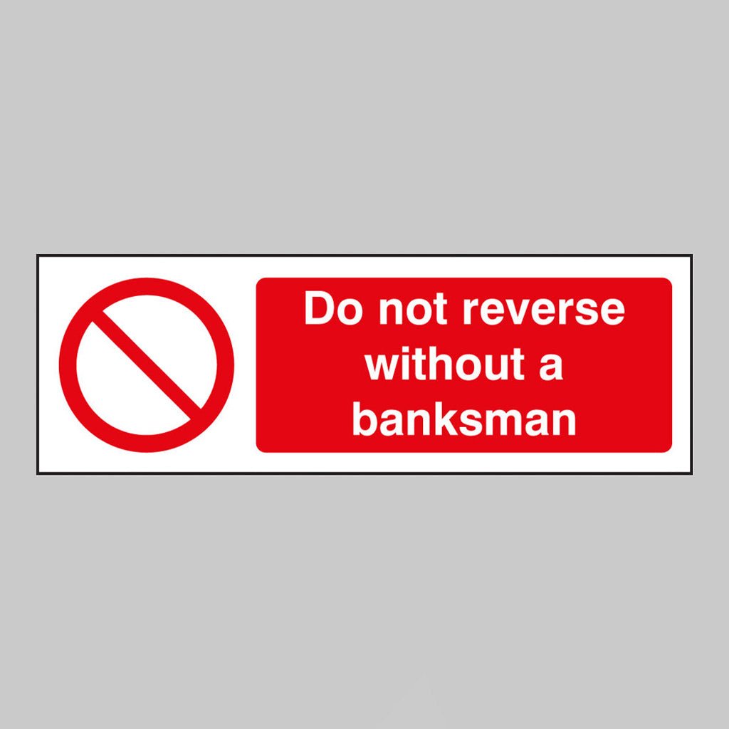 Do Not Reverse Without A Banksman Sign - Ready Set SuppliedDo Not Reverse Without A Banksman SignRigid Plastic13648G