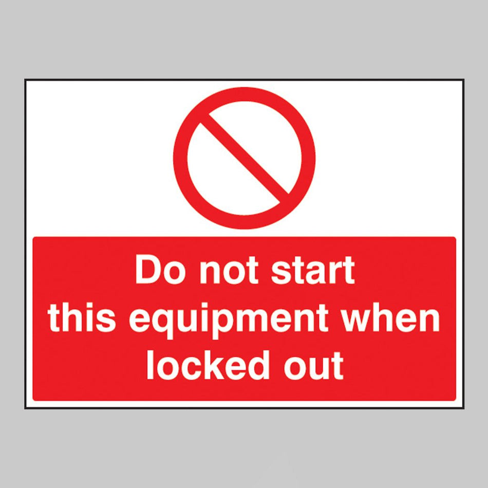 Do Not Start This Equipment When Locked Out Sign - Ready Set SuppliedDo Not Start This Equipment When Locked Out SignRigid Plastic16243Q