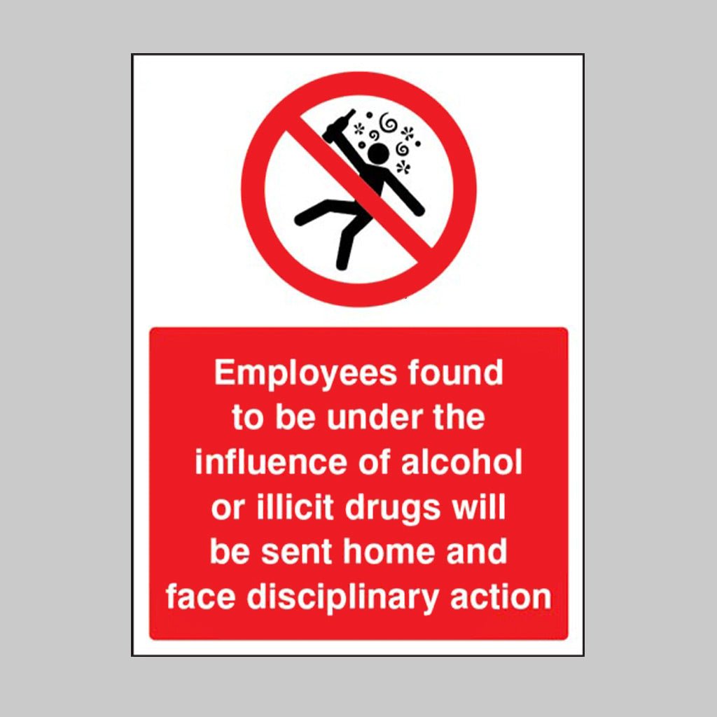 Employees Found To Be Under The Influence Of Alcohol Or Drugs Will Be Sent Home Sign - Ready Set SuppliedEmployees Found To Be Under The Influence Of Alcohol Or Drugs Will Be Sent Home SignRigid Plastic17121K