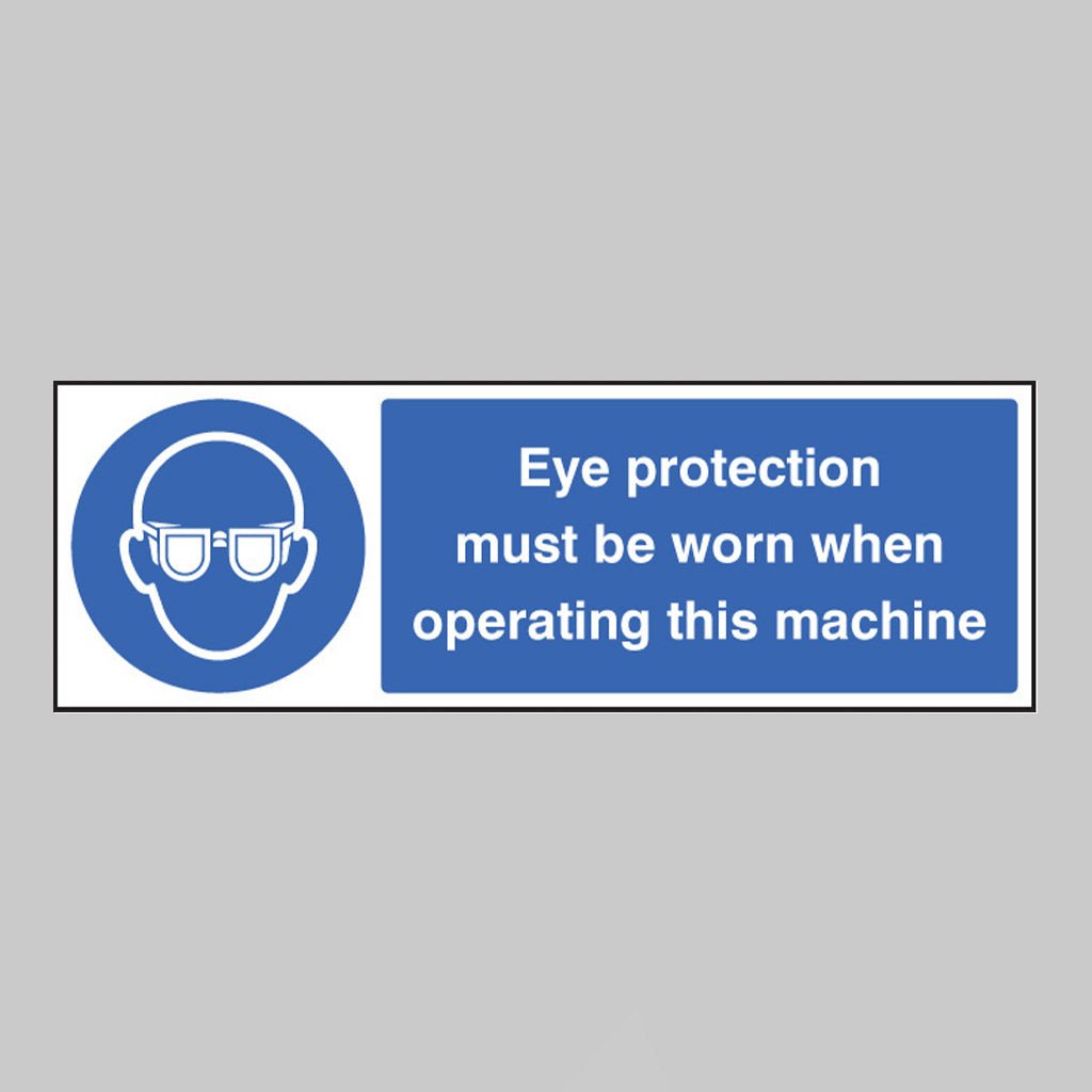 Eye Protection Must Be Worn When Operating This Machine Sign - Ready Set SuppliedEye Protection Must Be Worn When Operating This Machine SignRigid Plastic15005G