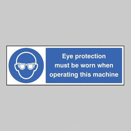 Eye Protection Must Be Worn When Operating This Machine Sign - Ready Set SuppliedEye Protection Must Be Worn When Operating This Machine SignRigid Plastic15005G