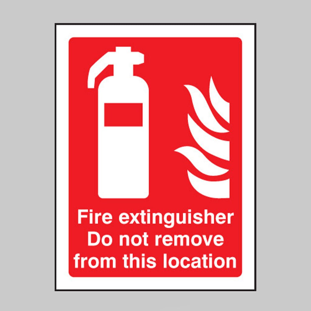 Fire Extinguisher Do Not Remove From This Location Sign - Ready Set SuppliedFire Extinguisher Do Not Remove From This Location SignRigid Plastic11030E