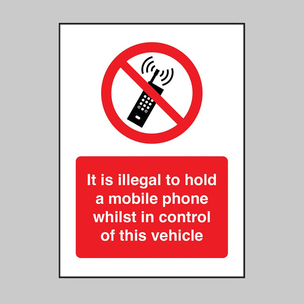 It Is Illegal To Hold A Mobile Phone Whilst In Control Of This Vehicle Sign - Ready Set SuppliedIt Is Illegal To Hold A Mobile Phone Whilst In Control Of This Vehicle Sign23093A