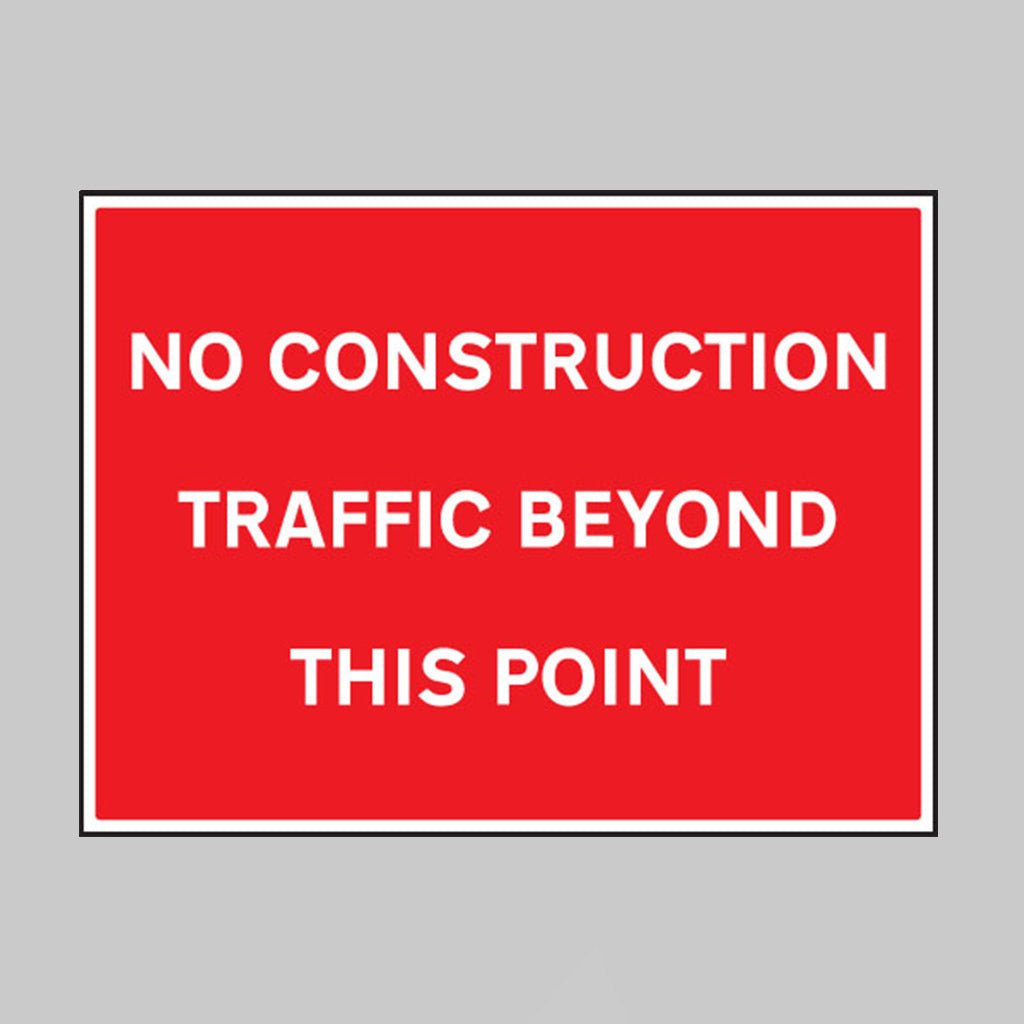 No Construction Traffic Beyond This Point Sign - Ready Set SuppliedNo Construction Traffic Beyond This Point Sign17610Q