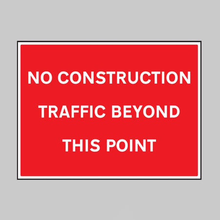 No Construction Traffic Beyond This Point Sign - Ready Set SuppliedNo Construction Traffic Beyond This Point Sign17610Q