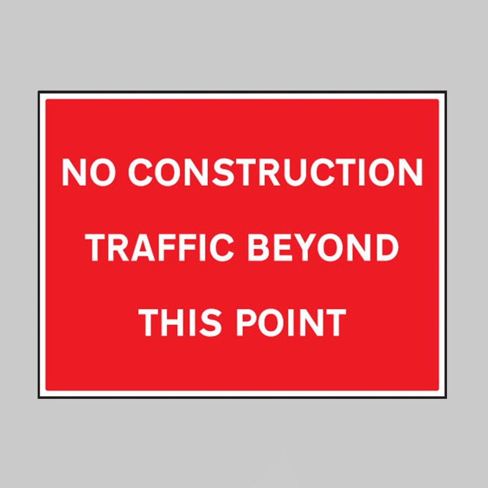 No Construction Traffic Beyond This Point Sign - Ready Set SuppliedNo Construction Traffic Beyond This Point Sign17610Q
