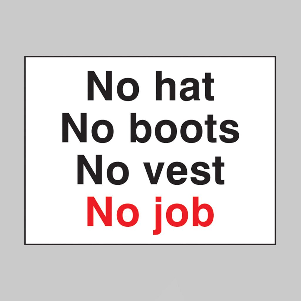 No Hat No Boots No Vest No Job Sign - Ready Set SuppliedNo Hat No Boots No Vest No Job SignRigid Plastic16444K