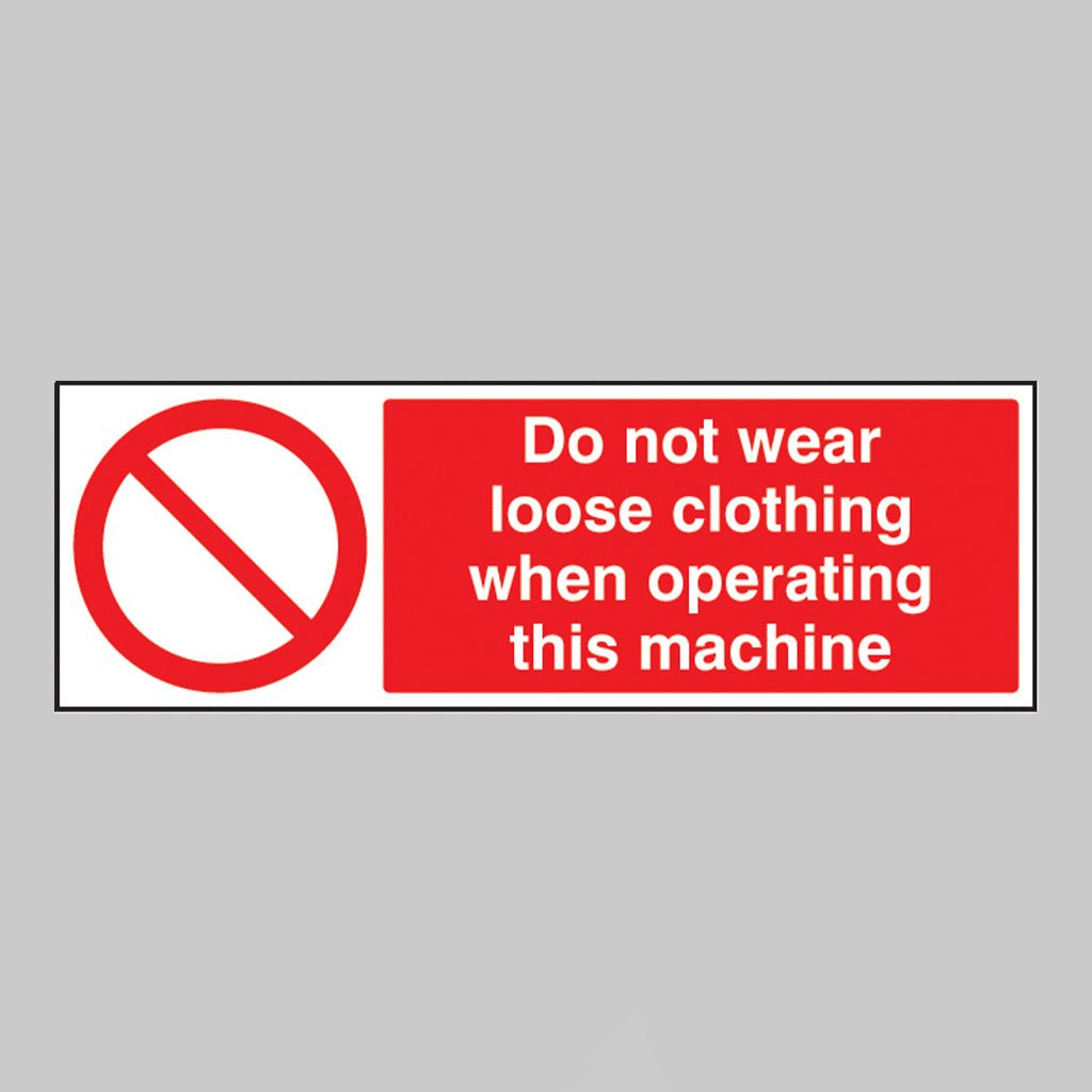No Loose Clothing When Operating Machine Sign - Ready Set SuppliedNo Loose Clothing When Operating Machine SignRigid Plastic13402G