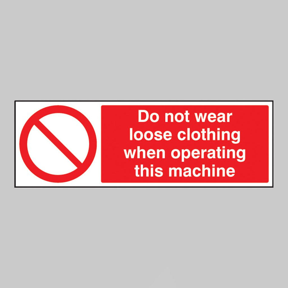 No Loose Clothing When Operating Machine Sign - Ready Set SuppliedNo Loose Clothing When Operating Machine SignRigid Plastic13402G