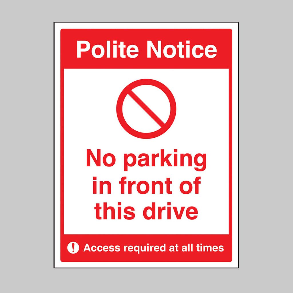 No Parking In Front Of This Drive Access Required At All Times Sign - Ready Set SuppliedNo Parking In Front Of This Drive Access Required At All Times SignRigid Plastic13094K