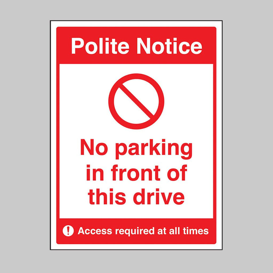 No Parking In Front Of This Drive Access Required At All Times Sign - Ready Set SuppliedNo Parking In Front Of This Drive Access Required At All Times SignRigid Plastic13094K