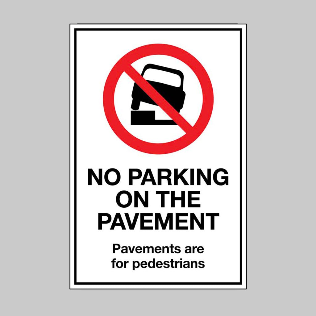 No Parking On The Pavement Pavements Are For Pedestrians Sign - Ready Set SuppliedNo Parking On The Pavement Pavements Are For Pedestrians SignRigid Plastic13097K