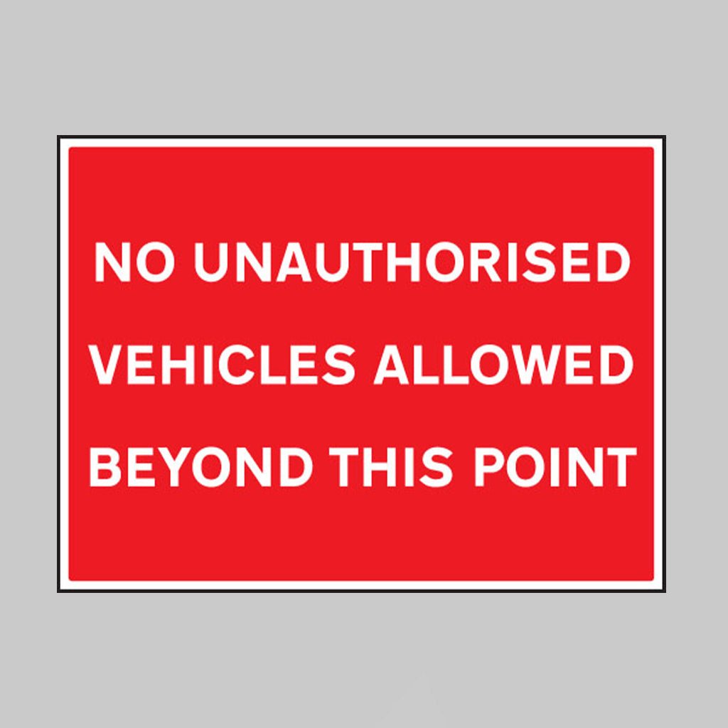 No Unauthorised Vehicles Allowed Beyond This Point Sign - Ready Set SuppliedNo Unauthorised Vehicles Allowed Beyond This Point SignRigid Plastic17519Q