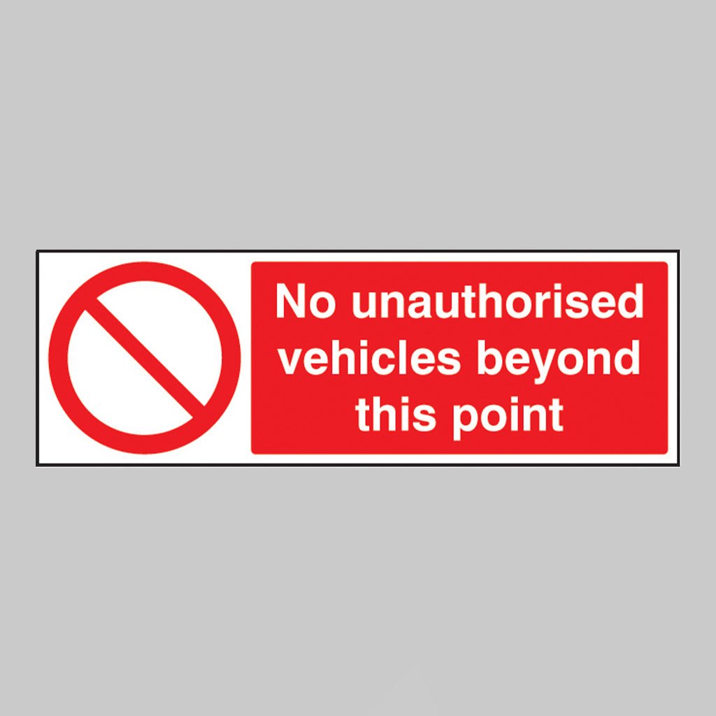 No Unauthorised Vehicles Beyond This Point Sign - Ready Set SuppliedNo Unauthorised Vehicles Beyond This Point SignRigid Plastic13216G