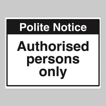 Notice- Authorised Persons Only Sign - Ready Set SuppliedNotice- Authorised Persons Only SignRigid Plastic17044E