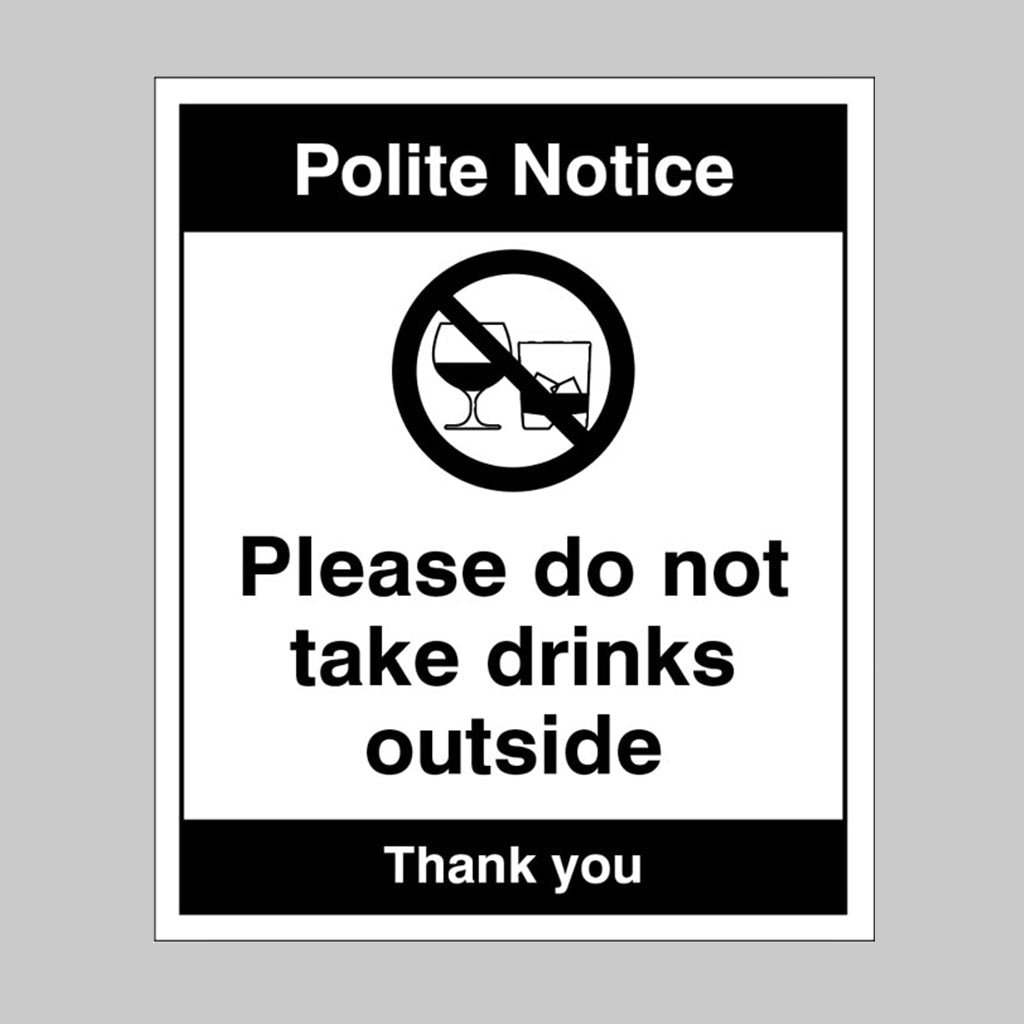 Notice Please Do Not Take Drinks Outside Sign - Ready Set SuppliedNotice Please Do Not Take Drinks Outside SignRigid Plastic17108H