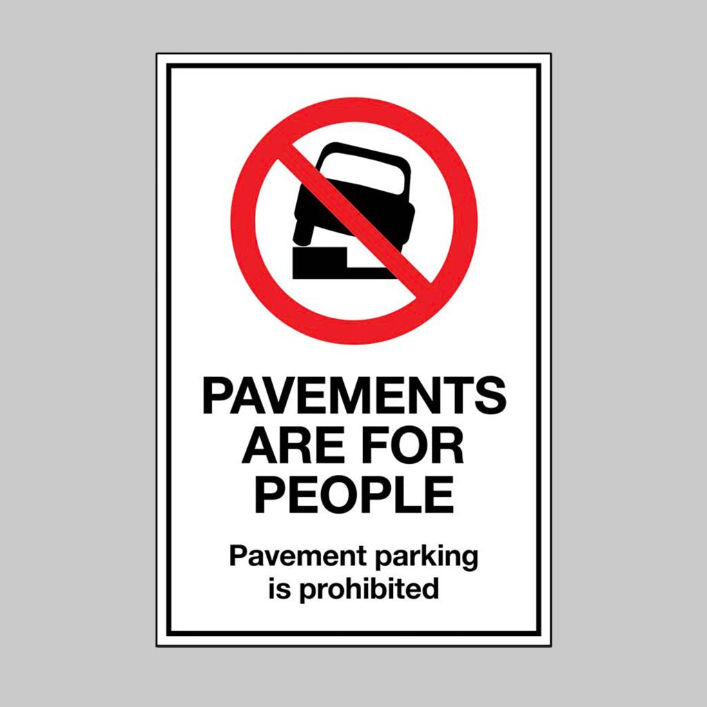 Pavements Are For People Parking On The Pavement Is Prohibited (1mm Aluminium Sign) - Ready Set SuppliedPavements Are For People Parking On The Pavement Is Prohibited (1mm Aluminium Sign)Aluminium63098K