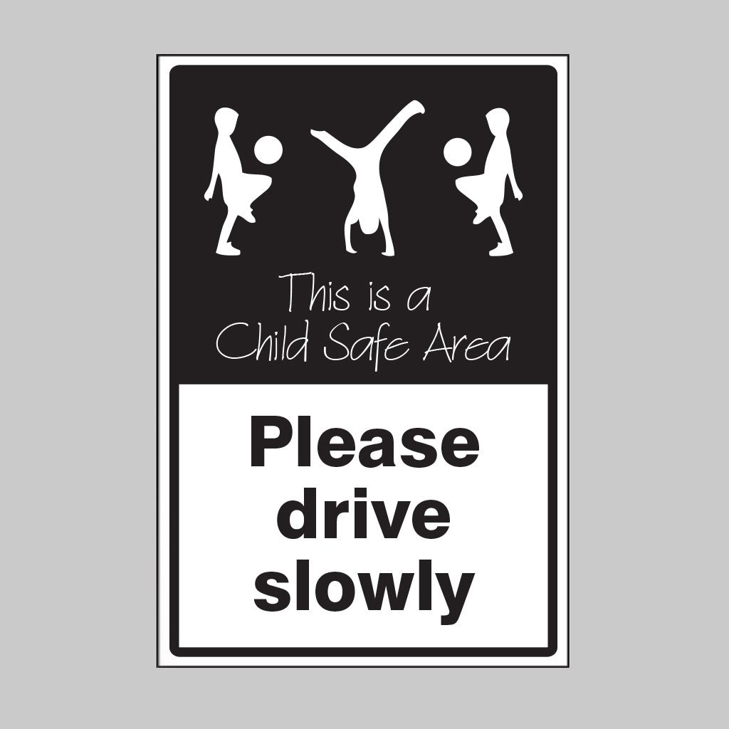 Please Drive Slowly This Is A Child Safe Area Sign - Ready Set SuppliedPlease Drive Slowly This Is A Child Safe Area Sign15480P