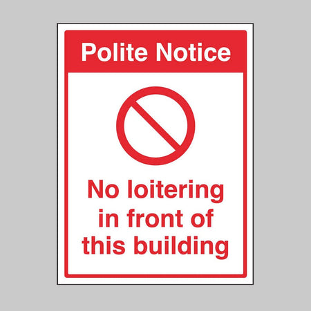 Polite Notice: No Loitering In Front Of This Building Sign - Ready Set SuppliedPolite Notice: No Loitering In Front Of This Building SignRigid Plastic13099K