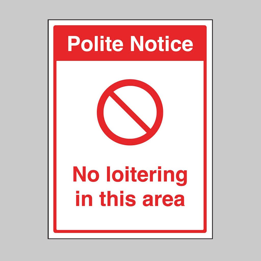 Polite Notice: No Loitering In This Area Sign - Ready Set SuppliedPolite Notice: No Loitering In This Area SignRigid Plastic13100K