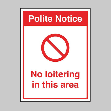 Polite Notice: No Loitering In This Area Sign - Ready Set SuppliedPolite Notice: No Loitering In This Area SignRigid Plastic13100K