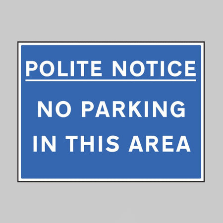 Polite Notice No Parking In This Area Sign - Ready Set SuppliedPolite Notice No Parking In This Area Sign17543Q