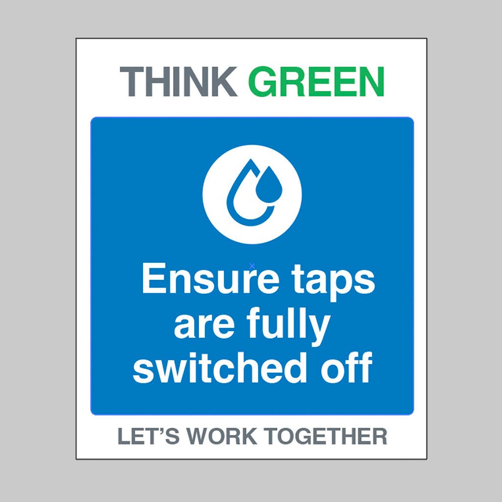 Think Green Let's Work Together Ensure Taps Are Fully Switched Off Sign - Ready Set SuppliedThink Green Let's Work Together Ensure Taps Are Fully Switched Off SignRigid Plastic17149H