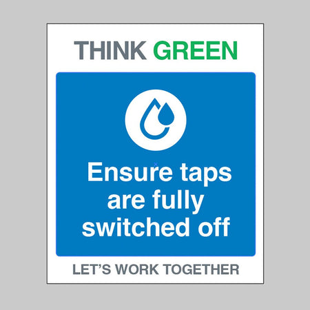 Think Green Let's Work Together Ensure Taps Are Fully Switched Off Sign - Ready Set SuppliedThink Green Let's Work Together Ensure Taps Are Fully Switched Off SignRigid Plastic17149H