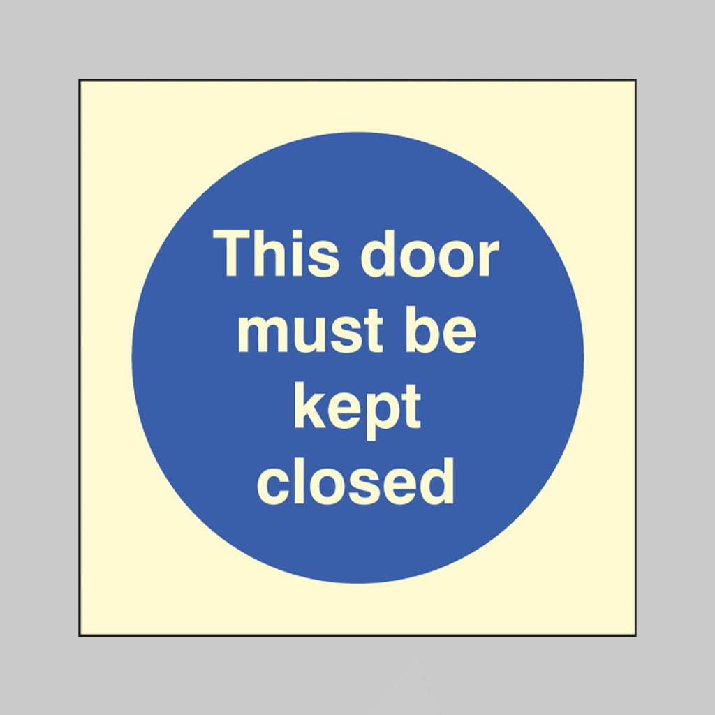 This Door Must Be Kept Closed Sign - Ready Set SuppliedThis Door Must Be Kept Closed SignUltra Bright (Class C) Photoluminescent Rigid31608B