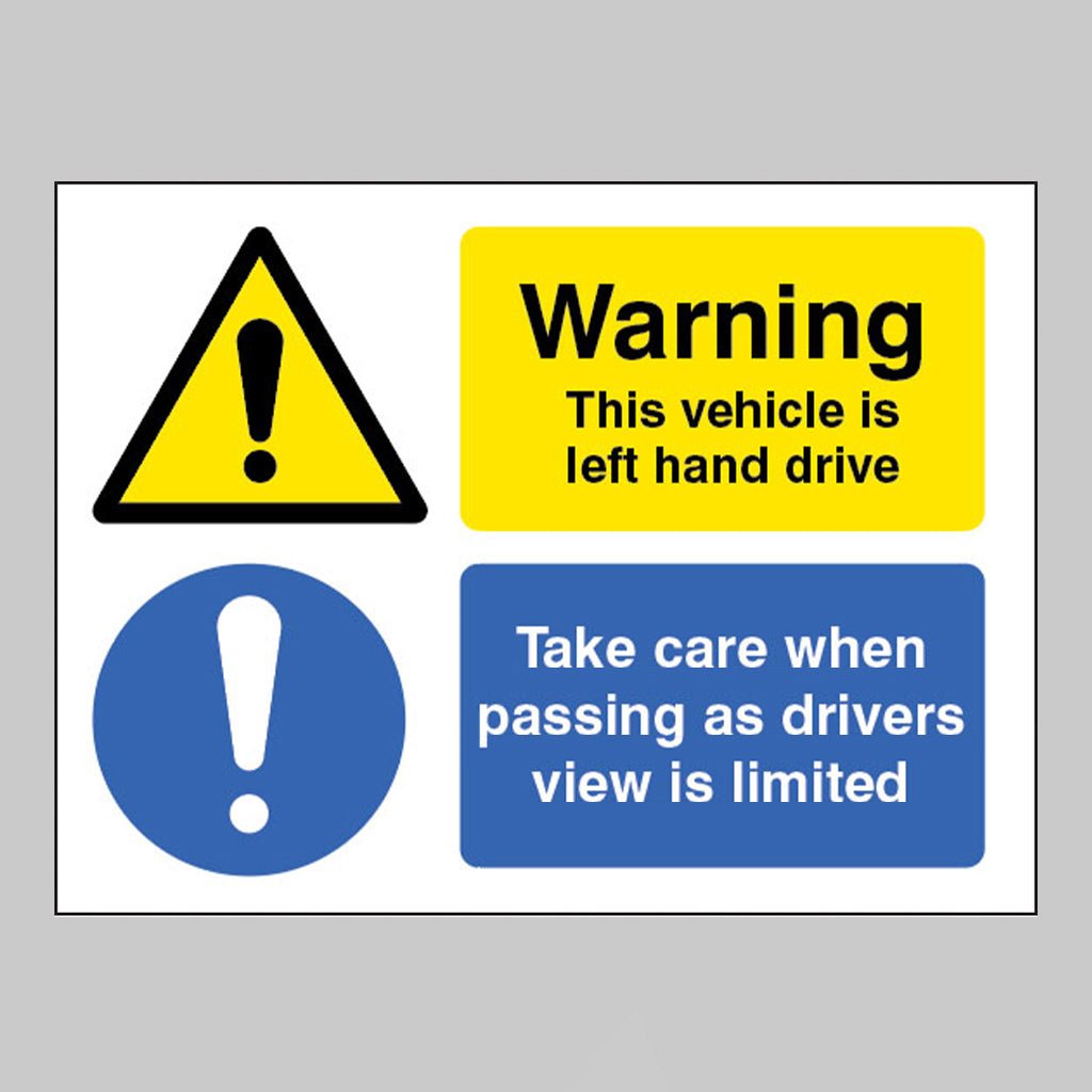 This Vehicle Is Left-Hand Drive, Take Care When Passing As Drivers View Is Limited Sign - Ready Set SuppliedThis Vehicle Is Left-Hand Drive, Take Care When Passing As Drivers View Is Limited Sign21811E