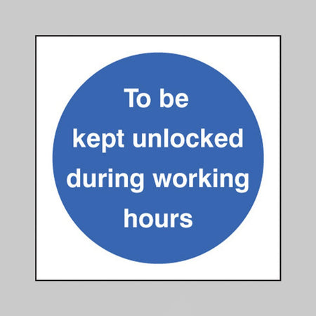 To Be Kept Unlocked During Working Hours Sign - Ready Set SuppliedTo Be Kept Unlocked During Working Hours SignRigid Plastic11614F