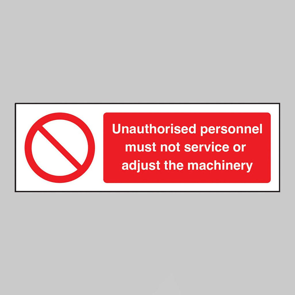 Unauthorised Personnel Must Not Service Or Adjust The Machinery Sign - Ready Set SuppliedUnauthorised Personnel Must Not Service Or Adjust The Machinery SignRigid Plastic13678G