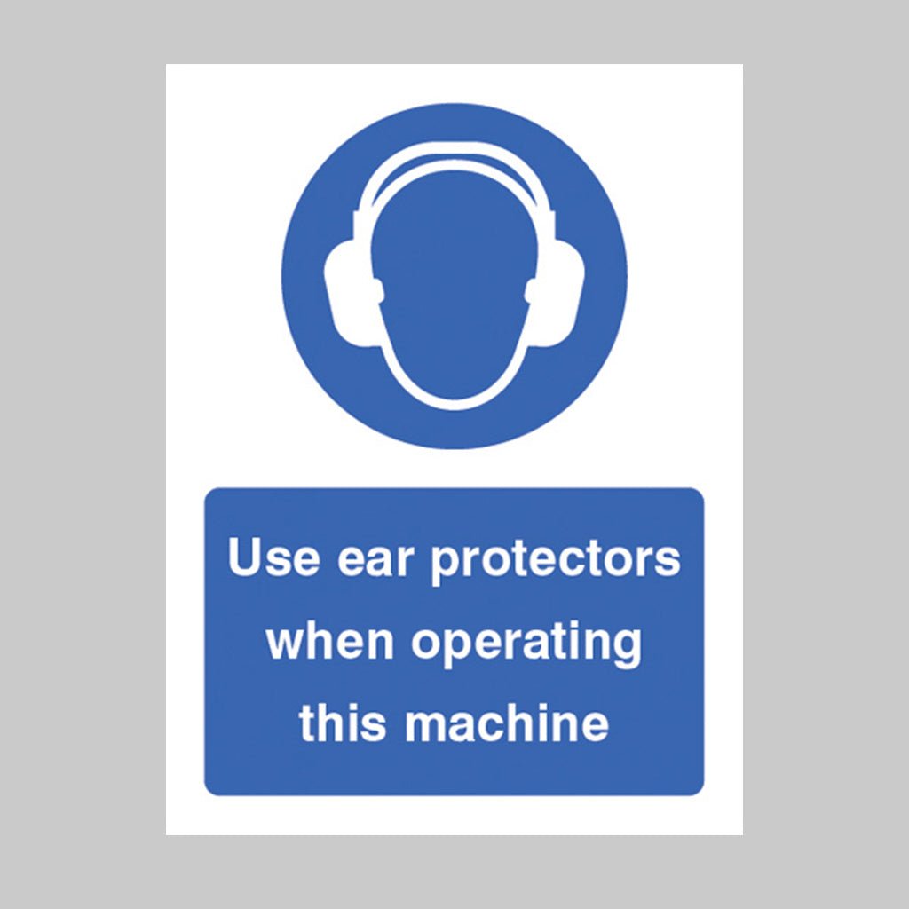 Use Ear Protectors When Operating This Machine Sign - Ready Set SuppliedUse Ear Protectors When Operating This Machine SignRigid Plastic15011E
