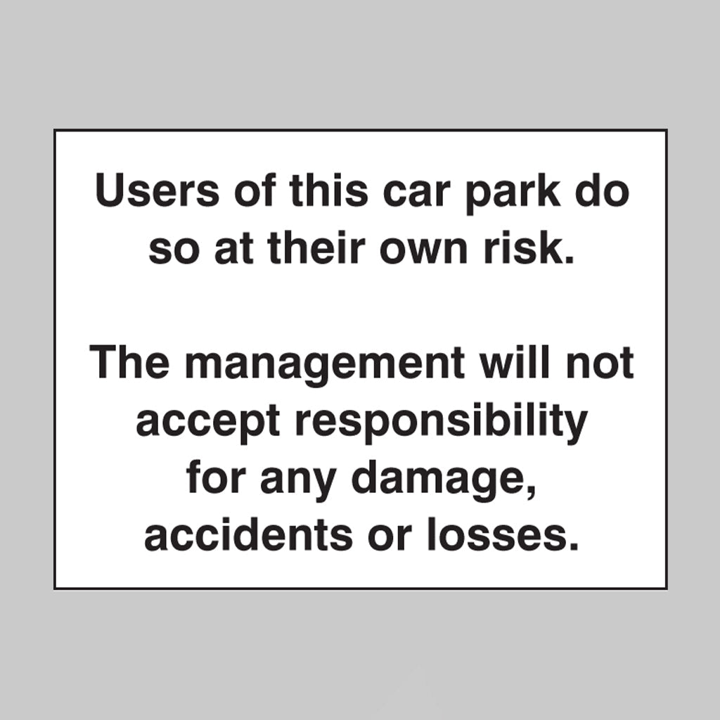 Users Of This Car Park Do So At Own Risk Sign - Ready Set SuppliedUsers Of This Car Park Do So At Own Risk SignRigid Plastic17540K